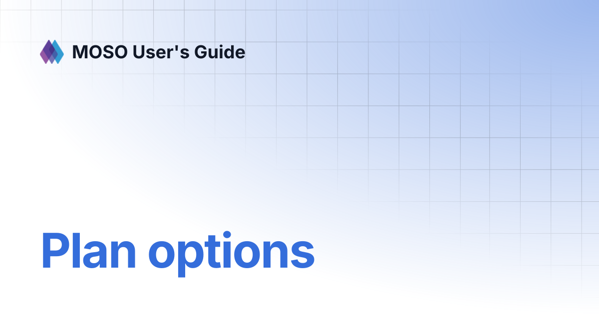 Plan options | MOSO User's Guide